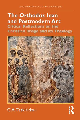 Paper book «The Orthodox Icon and Postmodern Art: Critical Reflections on the Christian Image and its Theology», author C.A. Tsakiridou - фото №1
