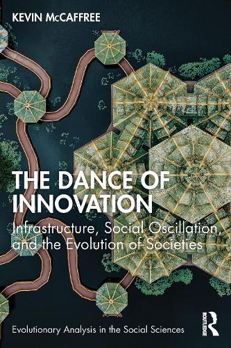 Бумажная книга «The Dance of Innovation: Infrastructure, Social Oscillation, and the Evolution of Societies», автор Кевин Маккаффри - фото №1