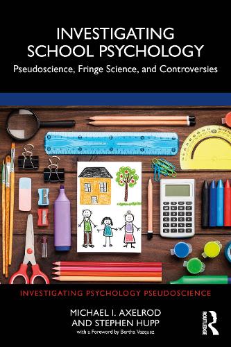 Бумажная книга «Investigating School Psychology: Pseudoscience, Fringe Science, and Controversies», авторов Майкл И. Аксельрод, Стивен Хапп - фото №1