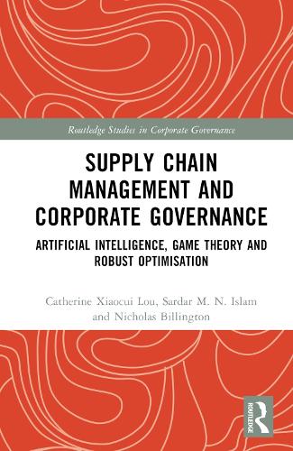 Паперова книга «Supply Chain Management and Corporate Governance: Artificial Intelligence, Game Theory and Robust Optimisation», авторів Кетрін Сяокуй Лу, Ніколас Біллінгтон, Сардар М. Н. Іслам - фото №1
