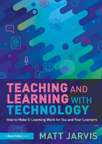 Паперова книга «Teaching and Learning with Technology: How to Make E-Learning Work for You and Your Learners», автор Метт Джарвіс - фото №1