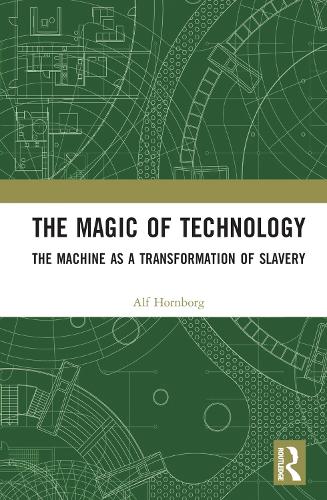 Бумажная книга «The Magic of Technology: The Machine as a Transformation of Slavery», автор Альф Хорнборг - фото №1