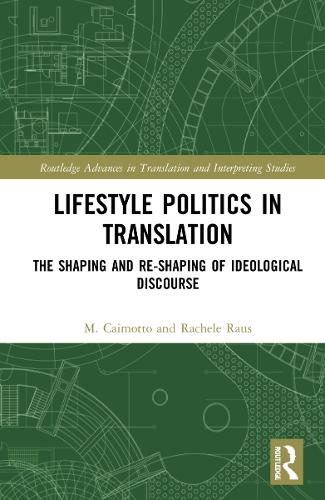 [object Object] «Lifestyle Politics in Translation: The Shaping and Re-Shaping of Ideological Discourse», авторів М. Крістіна Каймотто, Рашель Раус - фото №1