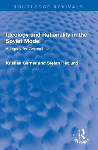 Бумажная книга «Ideology and Rationality in the Soviet Model: A legacy for Gorbachev», авторов Кристиан Гернер, Штефан Хедлунд - фото №1