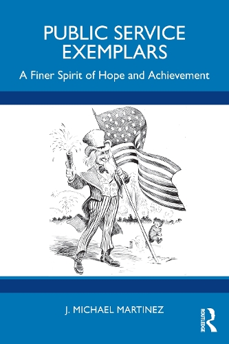 Бумажная книга «Public Service Exemplars: A Finer Spirit of Hope and Achievement», автор Дж. Майкл Мартинес - фото №1