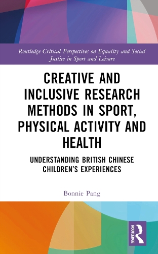 Бумажная книга «Creative and Inclusive Research Methods in Sport, Physical Activity and Health: Understanding British Chinese Children’s Experiences», автор Бонни Панг - фото №1