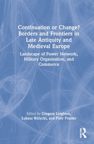 Бумажная книга «Continuation or Change? Borders and Frontiers in Late Antiquity and Medieval Europe: Landscape of Power Network, Military Organisation and Commerce» - фото №1