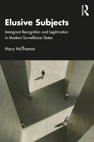 Бумажная книга «Elusive Subjects: Immigrant Recognition and Legitimation in Modern Surveillance States», автор Мэри Мактомас - фото №1