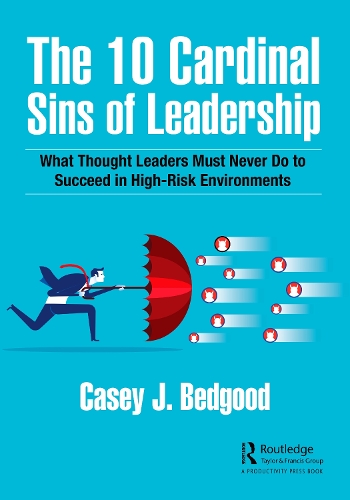 Бумажная книга «The 10 Cardinal Sins of Leadership: What Thought Leaders Must Never Do to Succeed in High-Risk Environments», автор Кейси Дж. Бедгуд - фото №1