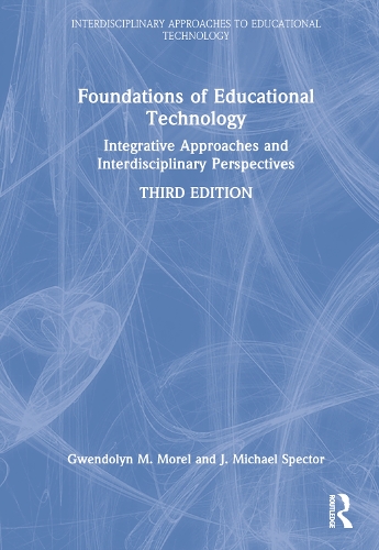 Бумажная книга «Foundations of Educational Technology: Integrative Approaches and Interdisciplinary Perspectives», авторов Гвендолин М. Морель, Дж. Майкл Спектор - фото №1