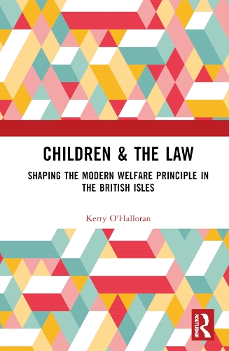 Бумажная книга «Children & the Law: Shaping the Modern Welfare Principle in the British Isles», автор Керри О'Халлоран - фото №1