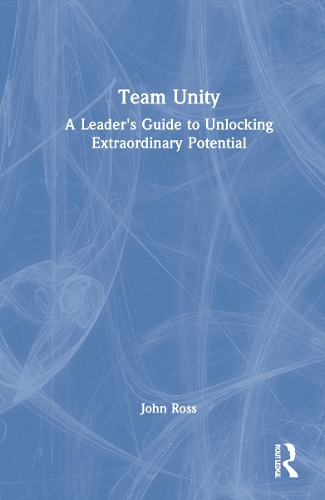 Паперова книга «Team Unity: A Leader's Guide to Unlocking Extraordinary Potential», автор Джон Росс - фото №1