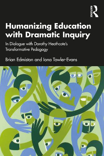 Паперова книга «Humanizing Education with Dramatic Inquiry: In Dialogue with Dorothy Heathcote’s Transformative Pedagogy», авторів Брайан Едмістон, Іона Таулер-Еванс - фото №1