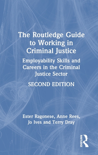 [object Object] «The Routledge Guide to Working in Criminal Justice: Employability Skills and Careers in the Criminal Justice Sector», авторів Енн Різ, Естер Рагонес, Джо Айвз, Террі Дрей - фото №1