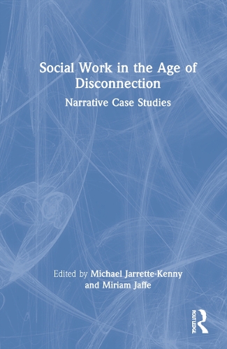 Паперова книга «Social Work in the Age of Disconnection: Narrative Case Studies» - фото №1