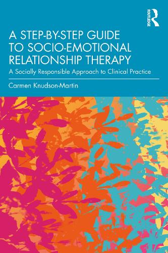 Бумажная книга «A Step-by-Step Guide to Socio-Emotional Relationship Therapy: A Socially Responsible Approach to Clinical Practice», автор Кармен Кнудсон-Мартин - фото №1