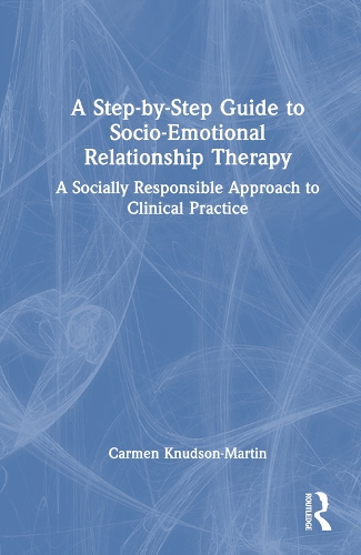 Бумажная книга «A Step-by-Step Guide to Socio-Emotional Relationship Therapy: A Socially Responsible Approach to Clinical Practice», автор Кармен Кнудсон-Мартин - фото №1
