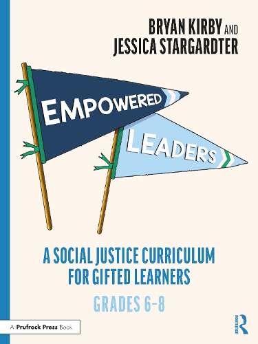 [object Object] «Empowered Leaders: A Social Justice Curriculum for Gifted Learners, Grades 6-8», авторов Брайан Кирби, Джессика Старгардтер - фото №1