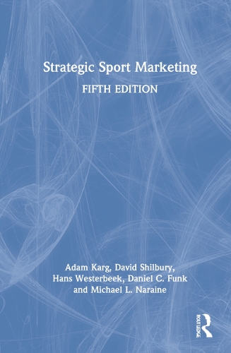Паперова книга «Strategic Sport Marketing», авторів Адам Карг, Деніел С. Фанк, Девід Шилбері, Ганс Вестербек, Майкл Л. Нарайн - фото №1