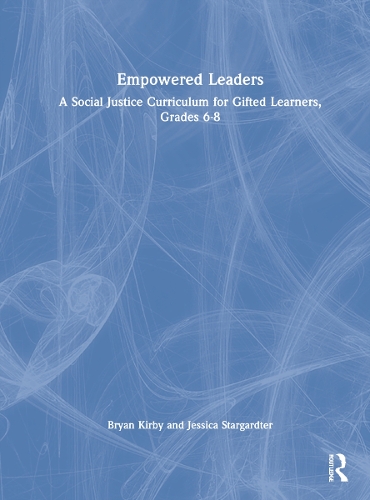 Бумажная книга «Empowered Leaders: A Social Justice Curriculum for Gifted Learners, Grades 6-8», авторов Брайан Кирби, Джессика Старгардтер - фото №1
