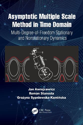 [object Object] «Asymptotic Multiple Scale Method in Time Domain: Multi-Degree-of-Freedom Stationary and Nonstationary Dynamics», авторів Гражина Сипневська-Камінська, Ян Авжейцевич, Роман Староста - фото №1