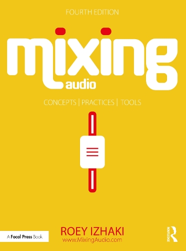 Паперова книга «Mixing Audio: Concepts, Practices, and Tools», автор Рой Іжакі - фото №1