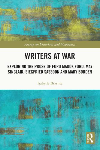 Паперова книга «Writers at War: Exploring the Prose of Ford Madox Ford, May Sinclair, Siegfried Sassoon and Mary Borden», автор Ізабель Брасм - фото №1