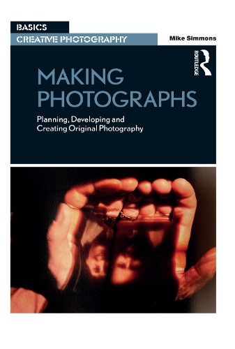 Паперова книга «Making Photographs: Planning, Developing and Creating Original Photography», автор Майк Сіммонс - фото №1