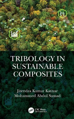 Бумажная книга «Tribology in Sustainable Composites», авторов Джитендра Кумар Катияр, Мохаммед Абдул Самад - фото №1