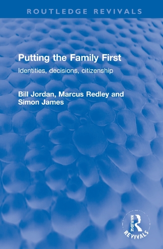Бумажная книга «Putting the Family First: Identities, decisions, citizenship», авторов Билл Джордан, Маркус Редли, Саймон Джеймс - фото №1