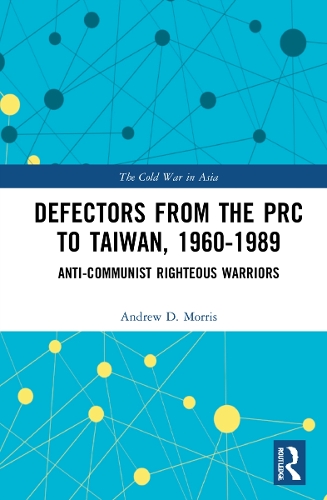 Бумажная книга «Defectors from the PRC to Taiwan, 1960-1989: The Anti-Communist Righteous Warriors», автор Эндрю Д. Моррис - фото №1