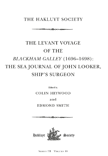 Бумажная книга «The Levant Voyage of the Blackham Galley (1696 – 1698): The Sea Journal of John Looker, Ship’s Surgeon» - фото №1