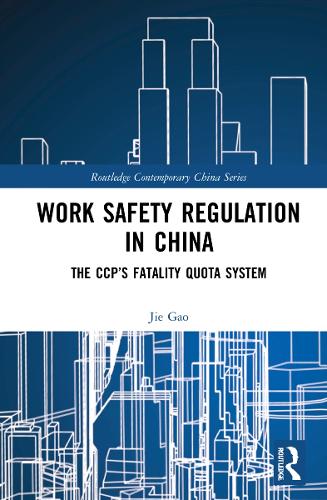 Бумажная книга «Work Safety Regulation in China: The CCP’s Fatality Quota System», автор Цзе Гао - фото №1