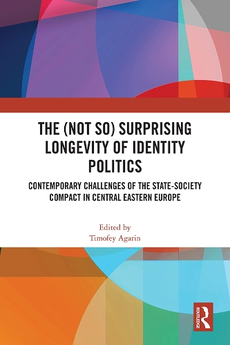 Бумажная книга «The (Not So) Surprising Longevity of Identity Politics: Contemporary Challenges of the State-Society Compact in Central Eastern Europe» - фото №1