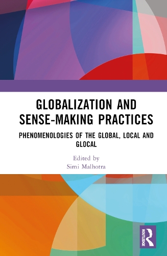 Бумажная книга «Globalization and Sense-Making Practices: Phenomenologies of the Global, Local and Glocal» - фото №1