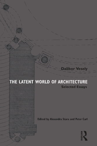 Паперова книга «The Latent World of Architecture: Selected Essays», автор Далібор Веселий - фото №1
