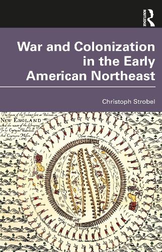 Паперова книга «War and Colonization in the Early American Northeast», автор Крістоф Штробель - фото №1