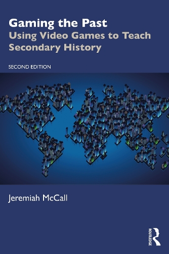 Бумажная книга «Gaming the Past: Using Video Games to Teach Secondary History», автор Джеремайя Макколл - фото №1