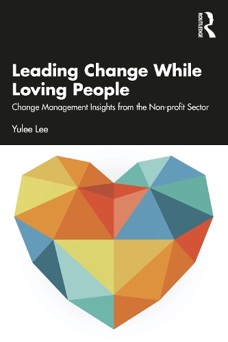 Бумажная книга «Leading Change While Loving People: Change Management Insights from the Non-profit Sector», автор Юли Ли - фото №1