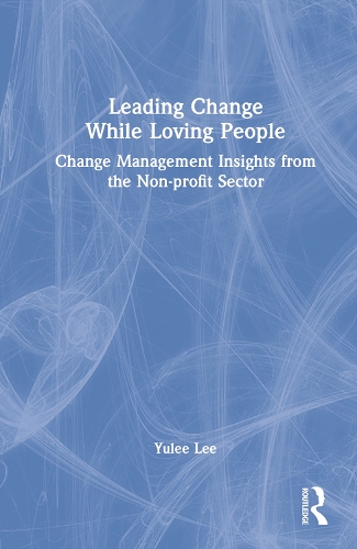 Бумажная книга «Leading Change While Loving People: Change Management Insights from the Non-profit Sector», автор Юли Ли - фото №1