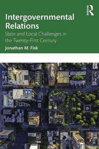 Бумажная книга «Intergovernmental Relations: State and Local Challenges in the Twenty-First Century», автор Джонатан М. Фиск - фото №1