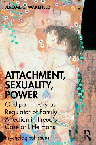 Бумажная книга «Attachment, Sexuality, Power: Oedipal Theory as Regulator of Family Affection in Freud’s Case of Little Hans», автор Джером К. Уэйкфилд - фото №1
