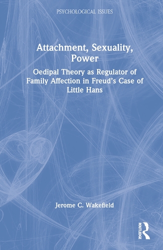 Бумажная книга «Attachment, Sexuality, Power: Oedipal Theory as Regulator of Family Affection in Freud’s Case of Little Hans», автор Джером К. Уэйкфилд - фото №1