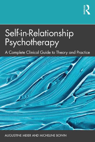 Бумажная книга «Self-in-Relationship Psychotherapy: A Complete Clinical Guide to Theory and Practice», авторов Августин Майер, Мишлин Бойвен - фото №1