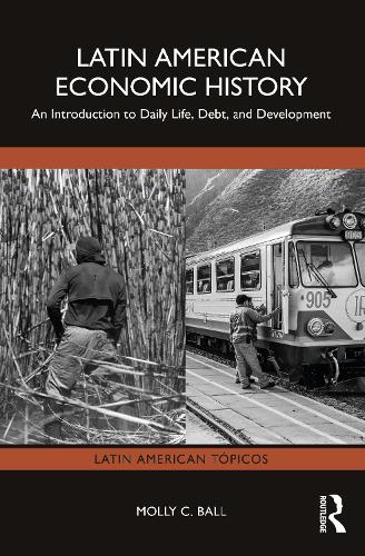 Паперова книга «Latin American Economic History: An Introduction to Daily Life, Debt, and Development», автор Моллі К. Болл - фото №1