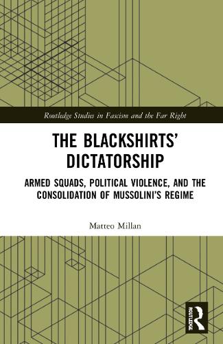 Бумажная книга «The Blackshirts’ Dictatorship: Armed Squads, Political Violence, and the Consolidation of Mussolini’s Regime», автор Маттео Миллан - фото №1