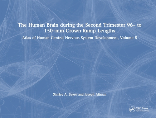 Бумажная книга «The Human Brain during the Second Trimester 96– to 150–mm Crown-Rump Lengths: Atlas of Human Central Nervous System Development, Volume 8», авторов Джозеф Альтман, Ширли А. Байер - фото №1