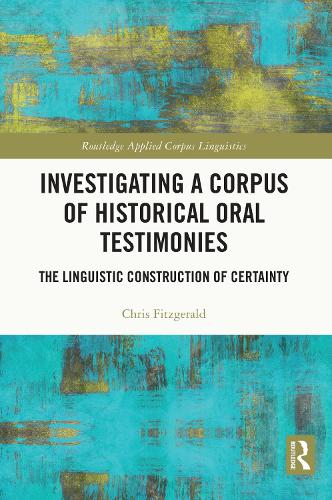 [object Object] «Investigating a Corpus of Historical Oral Testimonies: The Linguistic Construction of Certainty», автор Кріс Фіцджеральд - фото №1