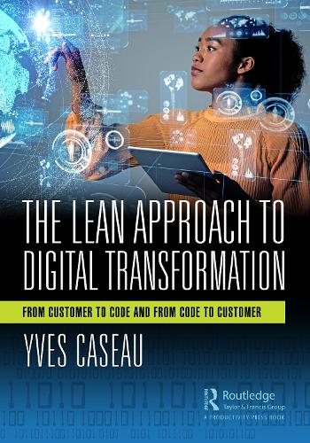 [object Object] «The Lean Approach to Digital Transformation: From Customer to Code and From Code to Customer», автор Ив Касо - фото №1