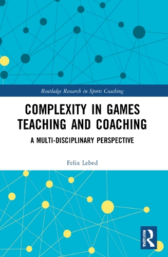 Паперова книга «Complexity in Games Teaching and Coaching: A Multi-Disciplinary Perspective», автор Фелікс Лебідь - фото №1